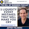 5 Liquidity Event Mistakes That Will Make You Cry (#37)