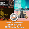 The Lost Music Episode: Brian B's July 2022 Music Review