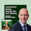 2: Quantitative Easing. Making You Feel Wealthy