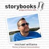 Ep. 35 - Storybooks, Gregg Jorritsma with... Michael Williams, Partner, Sensus