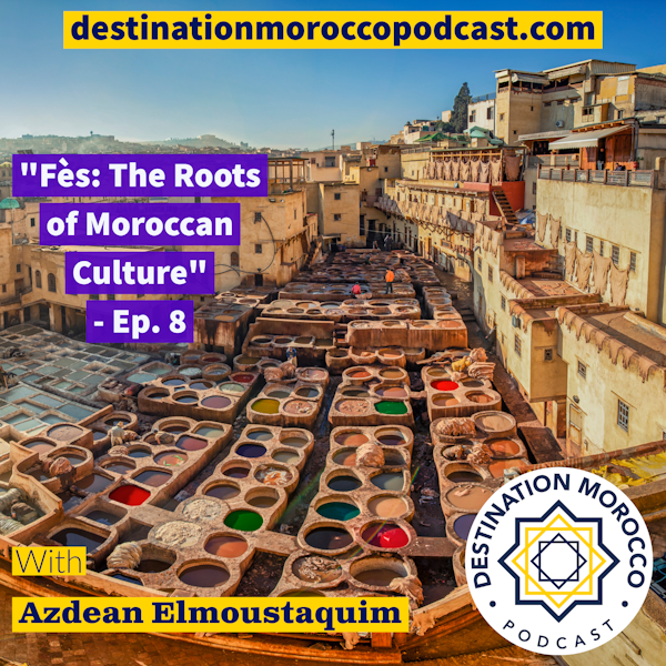 Fès: The Roots of Moroccan Culture - Ep. 8