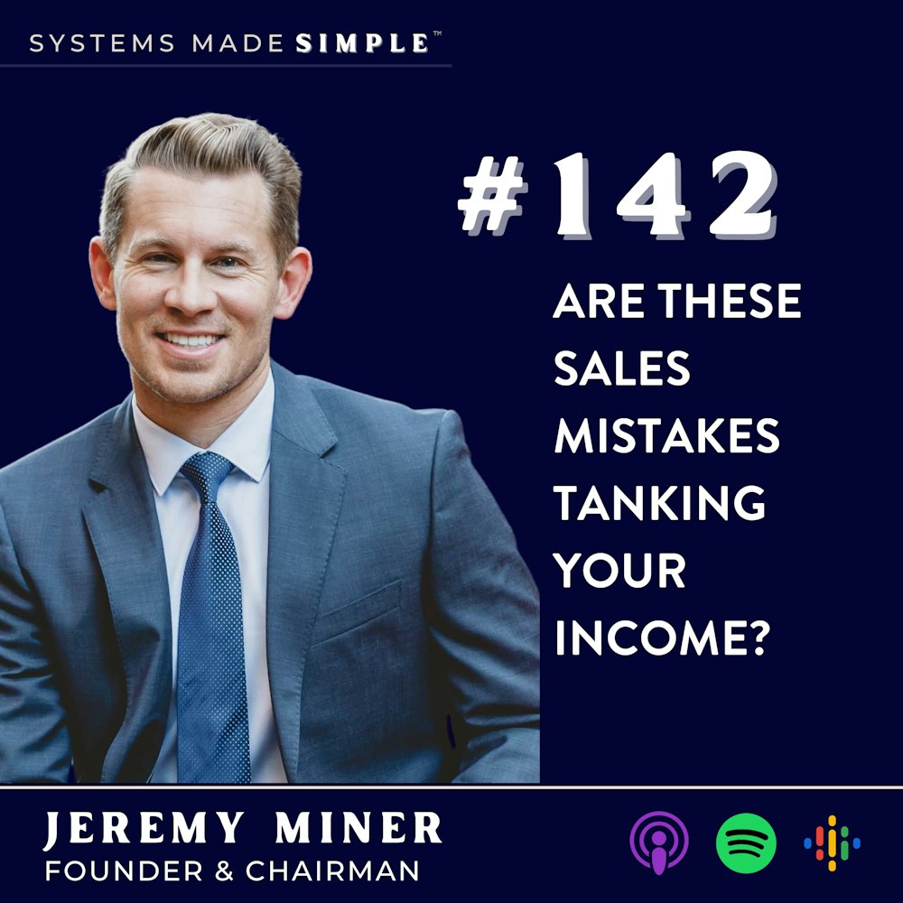 Are these Sales Mistakes Tanking Your Income? with Jeremy Miner