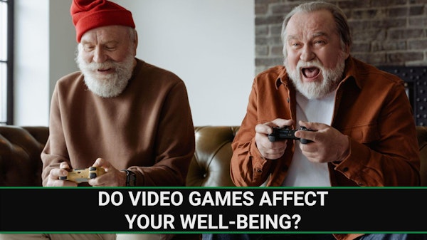 E257 - Do video games affect your well-being?