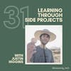 31. Learning Through Side Projects with Justin Higgins