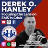 Derek O. Hanley— Focusing the Lens on EMS in Crisis | S4 E5