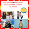 Exploring Expressions and Gestures Across Cultures!