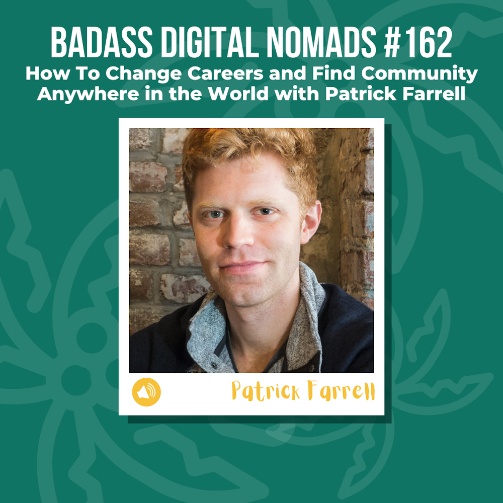 How To Change Careers and Find Community Anywhere in the World With Patrick Farrell