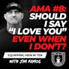 AMA #8: Should I Say 'I Love You' Even If I Don't? - Equipping Men in Ten EP 676