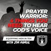 The Prayer Warrior: 4 Things You Need to Hear God's Voice - Equipping Men in Ten EP 579