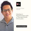 S2|EP13: Healing in Relationships with a Therapist (with Chris Lam)