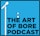 The Art of Bore Podcast Album Art