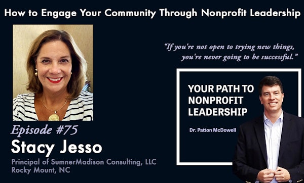 75: How to Engage Your Community Through Nonprofit Leadership (Stacy Sumner Jesso)