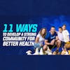 9: 11 Ways to Develop a Strong Community for Better Health