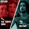 09 - The Puppet Show / Solitary