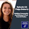 Episode 12 - Building Community And Raising A First Fund All Online with Paige Doherty