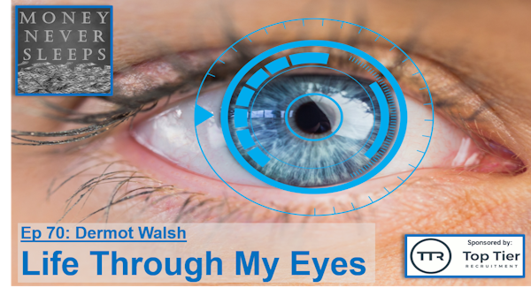 070: Life Through My Eyes - Dermot Walsh from Each & Other