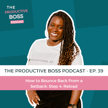 039: Step 4: Reload: How to Bounce Back From a Setback