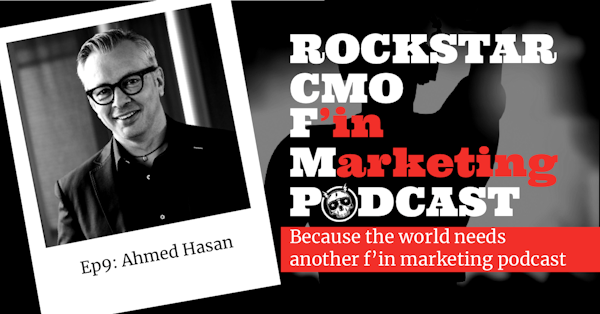 Rockstar CMO FM #9 - Ahmed Hasan and Cocktails with Robert Rose