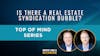87. Top of Mind: Is There a Real Estate Syndication Bubble?