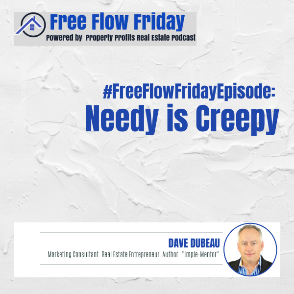#FreeFlowFriday: Needy is Creepy with Dave Dubeau