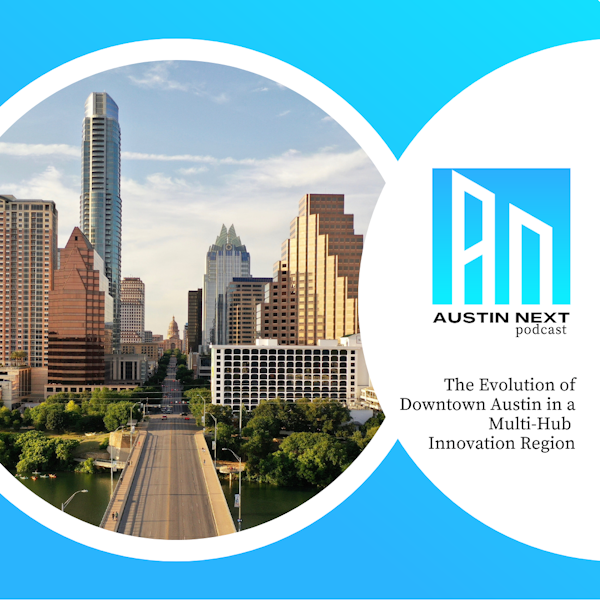 The Evolution of Downtown Austin in a Multi-Hub Innovation Region