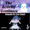 Show Notes 52: Vessels for the Dead
