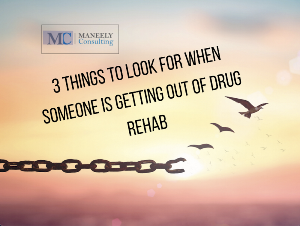 3 Things to Look for When Someone is Getting Out of Rehab