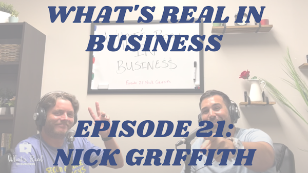 What’s Real In Business Podcast Episode #21: Play Your Aces with Nick Griffith