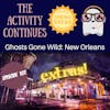 Episode 107: Ghosts Gone Wild: New Orleans Extras