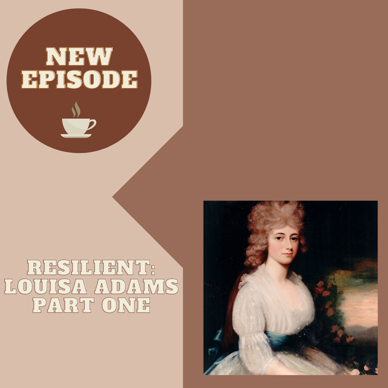 Resilient: Louisa Adams (Part One)