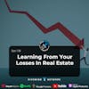 Ep 136- Learning From Your Losses In Real Estate