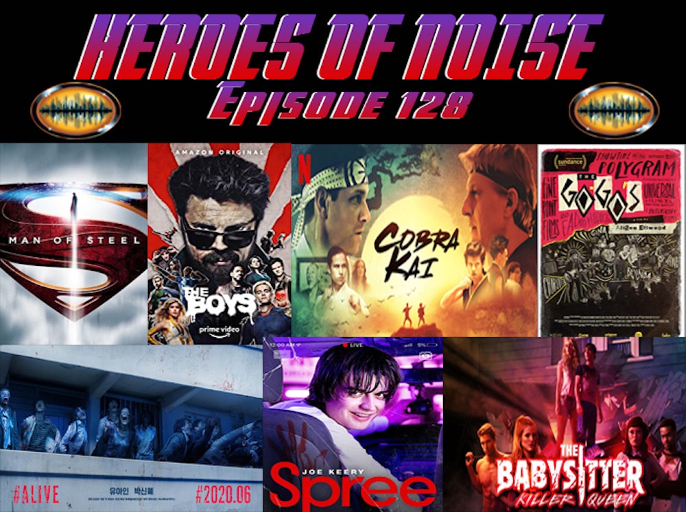 Episode 128 - Man Of Steel, The Boys S2 (so far), Cobra Kai, The GoGos, Spree, #ALIVE, & The Babysitter: KillerQueen