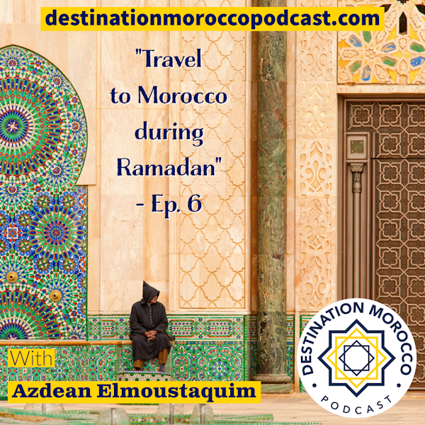 Travel to Morocco during Ramadan - Ep. 6