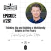261: Thinking Big And Building A Multifamily Empire In Five Years