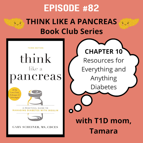 #82 Think Like a Pancreas Chapter 10: Resources for Everything and Anything Diabetes with Tamara