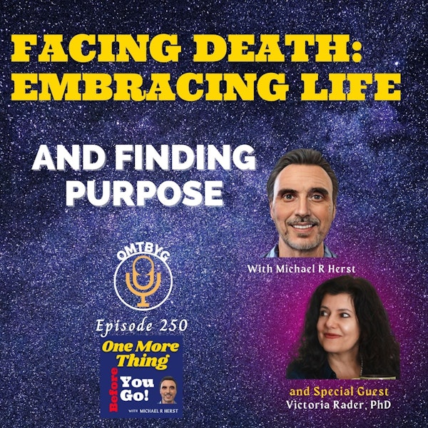 Facing Death: Embracing Life and Finding Purpose