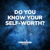 Do You Know Your Self-Worth?