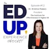 12: Dr. Kristina Powers, President, The Institute for Effectiveness in Higher Education