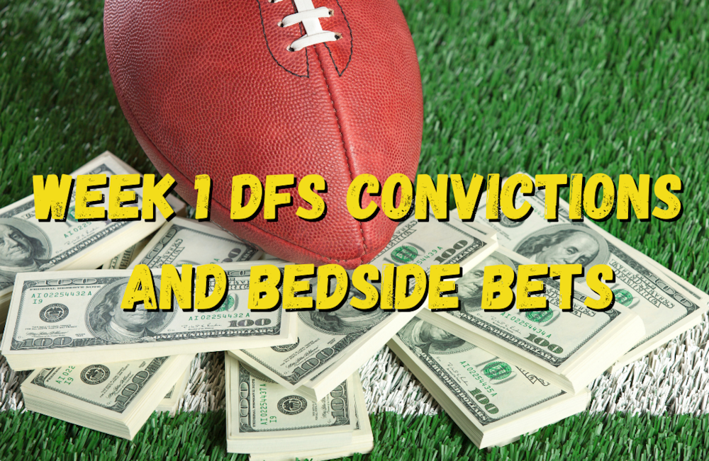 Week 1 DFS Convictions and Bedside Bets