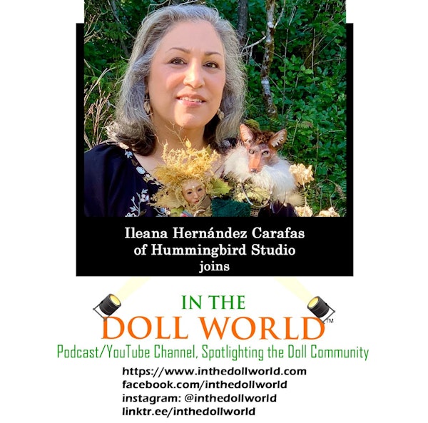 Ileana Hernadez-Carafas, Mixed Media Doll Artist, Joins In The Doll World, doll podcast