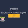 Long Distance Podcast Recording With SquadCast