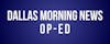 Dallas Morning News Op-Ed