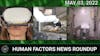 Human Factors Weekly News (05/03/22)