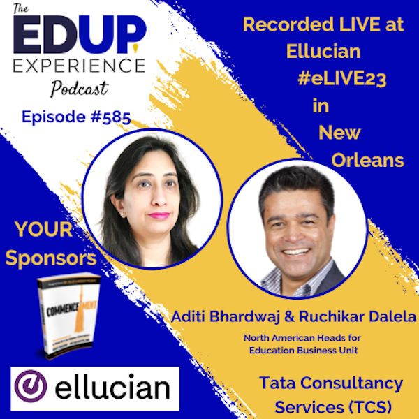 585: LIVE From #eLIVE23 - with Aditi Bhardwaj & Ruchikar Dalela, North American Heads for Education Business Unit of Tata Consultancy Services (TCS)