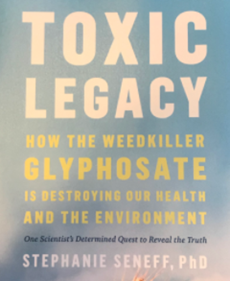 Dr. Stephanie Seneff -'Toxic Legacy'; Glyphosate vs the Environment