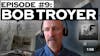 Episode 9 (Bob Troyer)