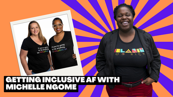 Getting Inclusive AF with Michelle Ngome