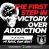 The First Step in Victory Over Addiction w/ Jack Levine EP 403