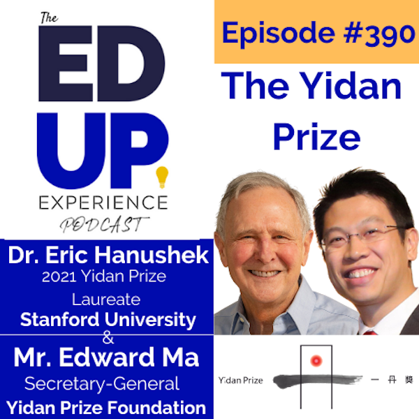 390: The Yidan Prize - with Dr. Eric Hanushek, 2021 Yidan Prize Laureate & Mr. Edward Ma, Secretary-General of the Yidan Prize Foundation