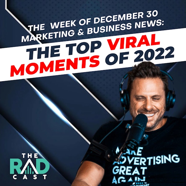 The Week of December 30, 2022 Marketing and Business News: The Top Viral Moments of 2022